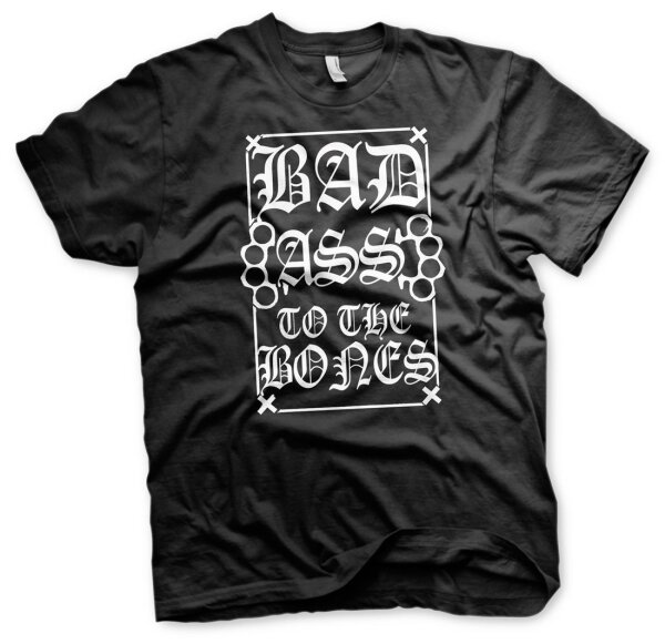 Bad Ass to the Bones - Bad Ass Tshirt MC Biker Motorad