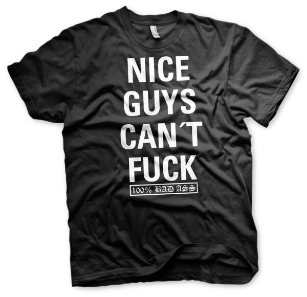 Nice Guys Can&acute;t Fuck - Bad Ass Tshirt Biker Rocker MC Brotherhood Onepercenter