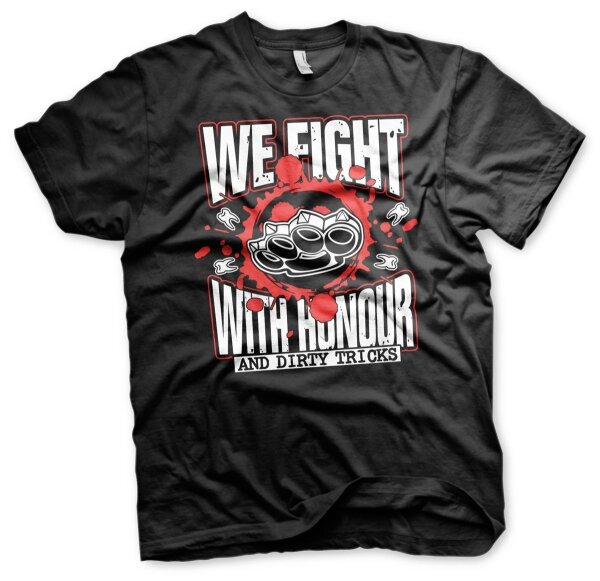 We Fight with Honour and Dirty Tricks - Tshirt Streetfight MMA 5XL