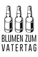 Blumen zum Vatertag - Tshirt M&auml;nnertag Saufen Bier Himmelfahrt M&auml;nnergeschenk