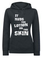 It rubs the Lotion on the Skin - Lady Hooded Sweatshirt...