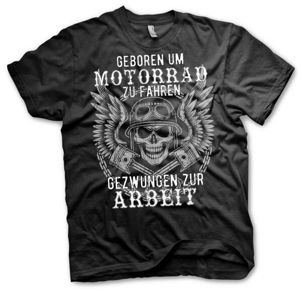 Geboren um Motorrad zu fahren gezwungen zur Arbeit Tshirt Biker Rocker