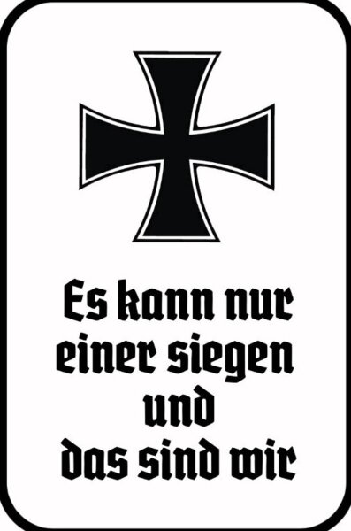 Es kann nur einer siegen und das sind wir EK Blechschild