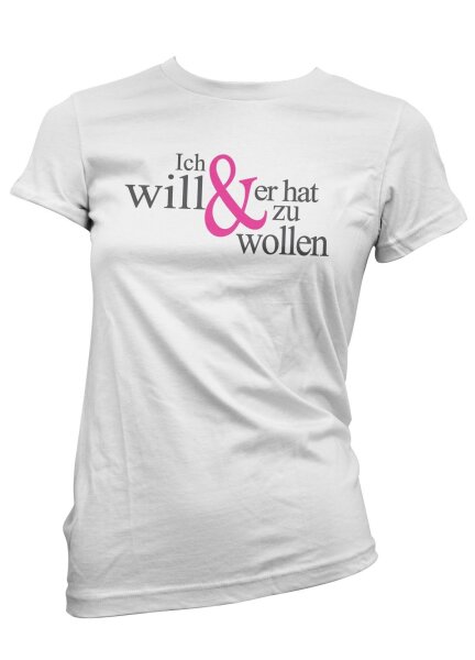 Ich will & er hat zu wollen - JGA DamenShirt Junggesellinenabschied Hochzeit Weiss-XL