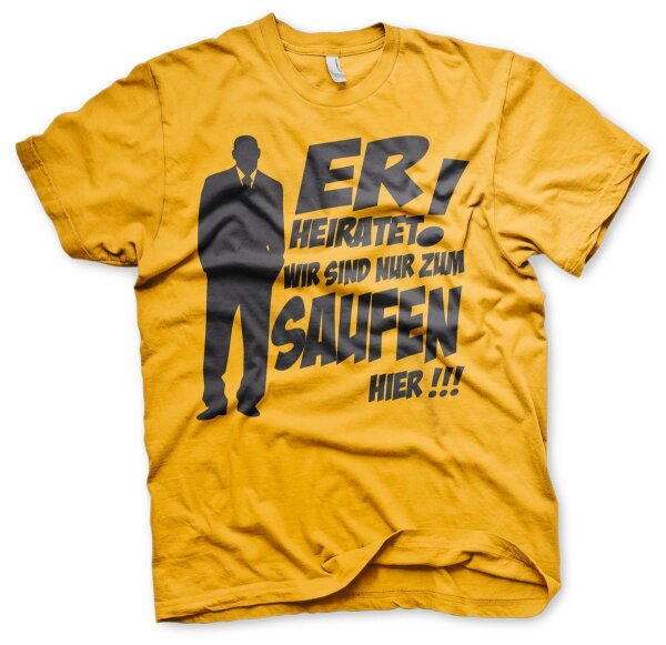 ER Heiratet - Wir  sind nur zum saufen da - JGA Shirt Hochzeit Junggesellen apricot-L