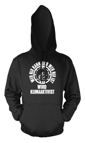 Wer nix kann und wer nix ist wird Klimaaktivist Herren Hoodie Kapuzenpulli