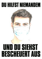 Du hilfst niemanden und du siehst bescheuert aus Herren Tshirt L