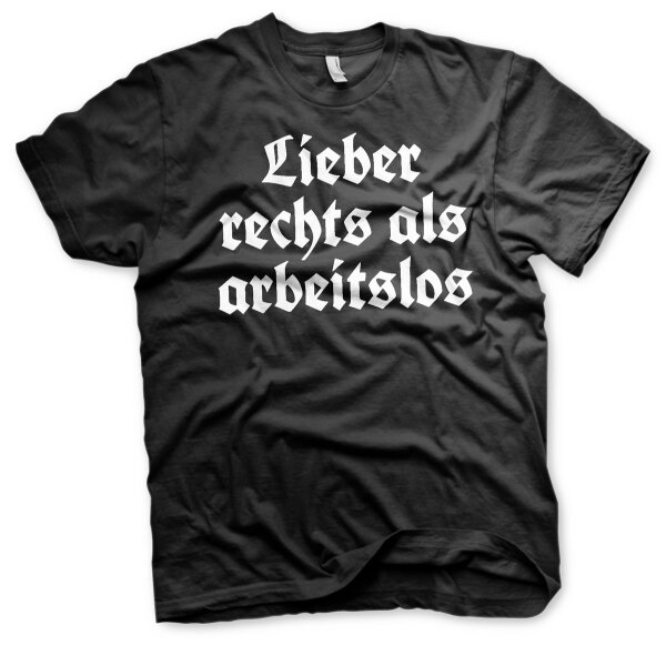 Lieber rechts als arbeitslos Herren Tshirt