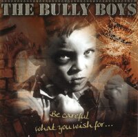 Bully Boys -Be careful what you wish for-