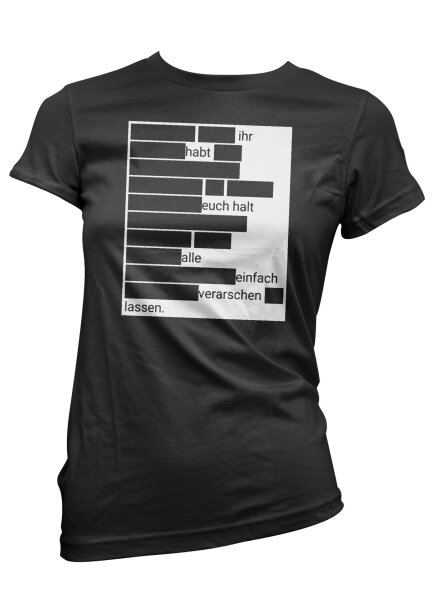 Ihr habt euch halt alle einfach verarschen lassen Damen Tshirt