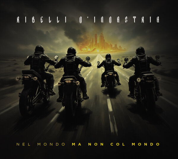 Ribelli DIndastria -Nel Mondo Ma Non Nel Mondo-