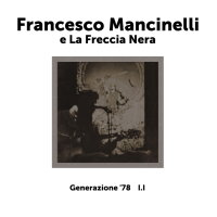 Francesco Mancinelli e La Freccia Nera - Generazione 78 I.I